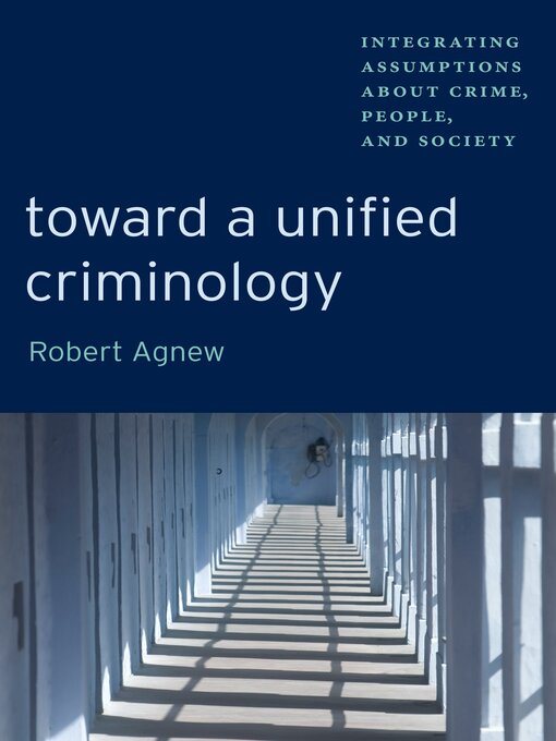 Title details for Toward a Unified Criminology by Robert Agnew - Available